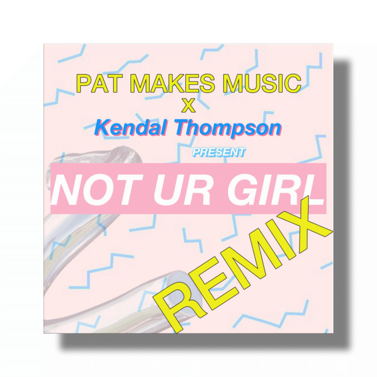 Not Your Girl Remix Album Art Kendal Thompson and Pat Makes Music